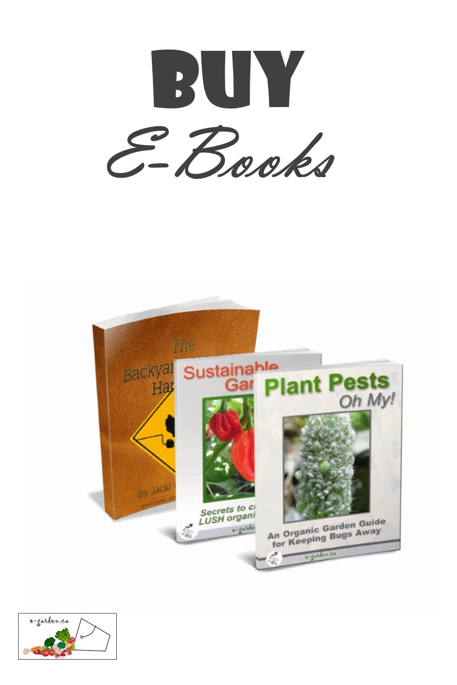 Buy my e-books on organic gardening...